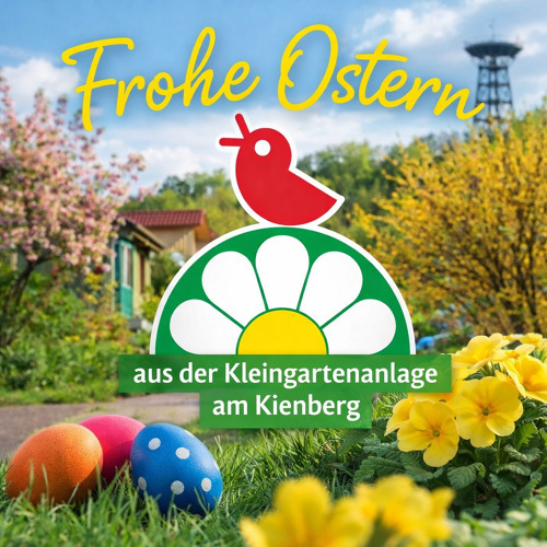 🌷🐣 Frohe Ostern aus der Kleingartenanlage am Kienberg! 🐦🌼